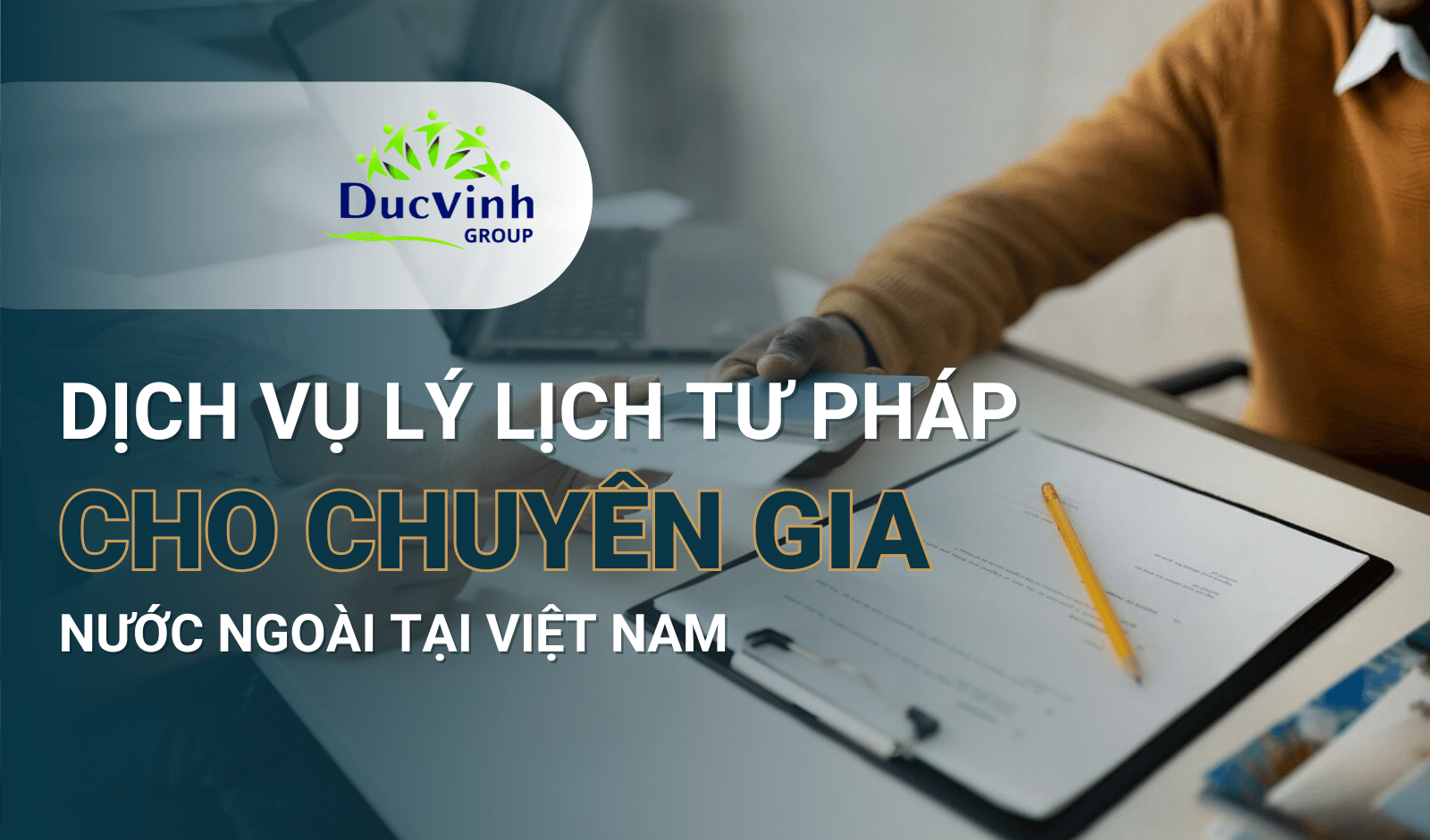 Dịch vụ Lý lịch tư pháp cho chuyên gia nước ngoài tại Việt Nam